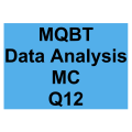 MQBT Data Analysis MC Detailed Solution Question 12